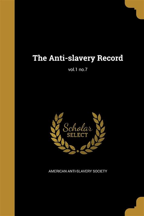 The Anti Slavery Record Vol1 No7 By American Anti Slavery Society