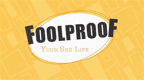 Foolproof Your Sex Life Youtube