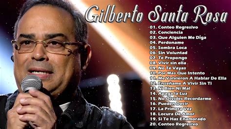Gilbertosantarosa Canciones De Salsa Romanticas Gilberto S Santa Rosa