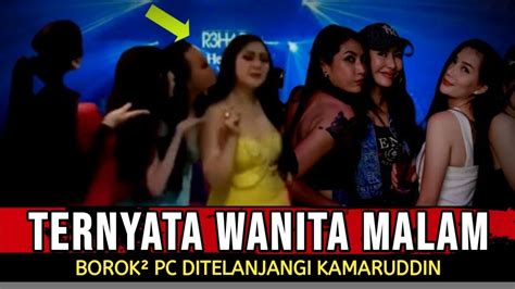 Ternyata Pc Wanita Malam Kehidupan Mewahnya Ditelanjangi Kamaruddin Youtube