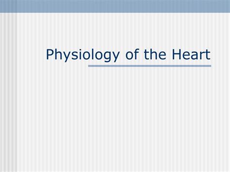 Ppt Physiology Of The Heart Powerpoint Presentation Free Download
