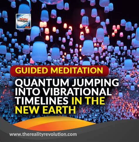 Guided Meditation Quantum Jumping Into Vibrational Timelines In The