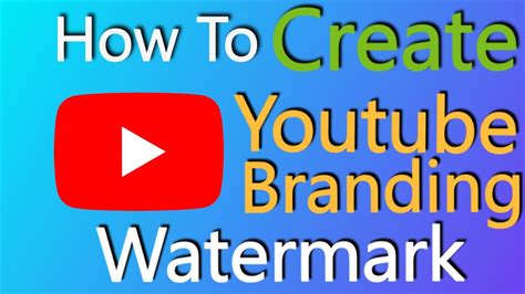 How To Create Youtube Branding Watermark To Your Youtube Videos Easy