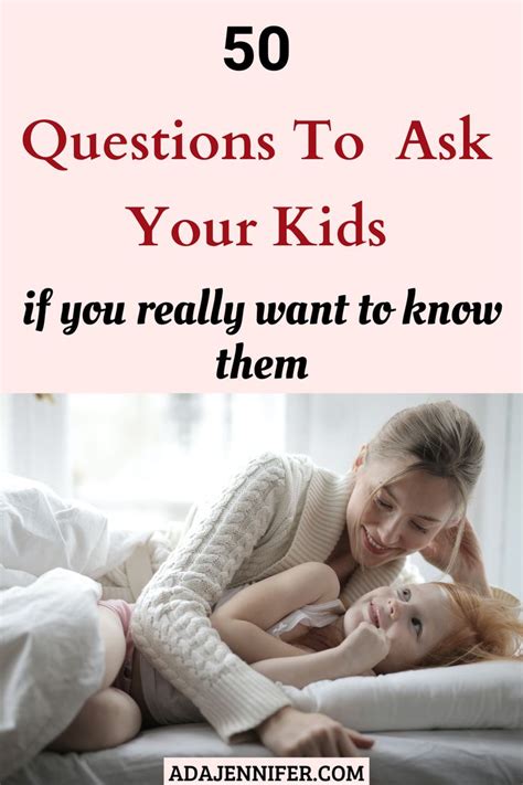 50 Questions To Ask Your Kids If You Really Want To Know Them In 2020