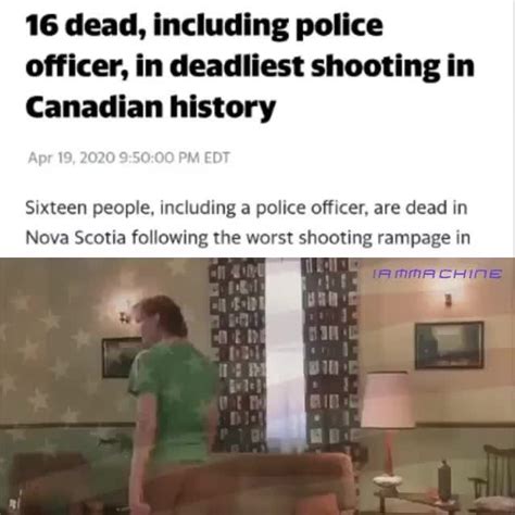 16 dead including police officer in deadliest shooting in canadian history sixteen people