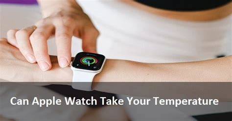 Thermometers and body temperature monitors have come a long way over the years. Can Apple Watch Take Your Temperature - Guide - sports ...