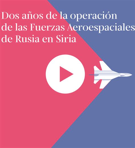 Dos Años De La Operación De Las Fuerzas Aeroespaciales De Rusia En Siria 30092017 Sputnik Mundo