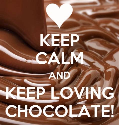 Keep Calm And Keep Loving Chocolate Poster Olmrsqueaks Keep Calm O