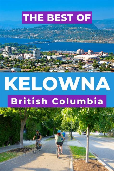 The Best Things To See And Do In Kelowna British Columbia Canada