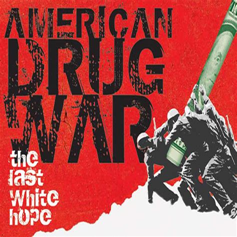 American Drug War The Last White Hope Original Motion Picture