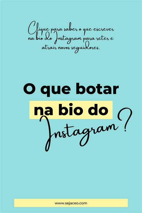 Bio Do Instagram Dicas Para Montar A Bio Perfeita E Atrair Seguidores