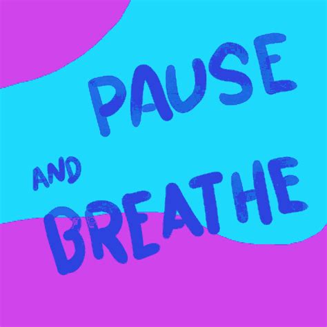 Pause And Breathe Inhale Exhale Simple Message 