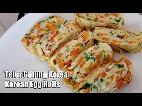 Untuk membuat makanan satu ini sangatlah. Telur Gulung Korea / Korean Egg Rolls - YouTube