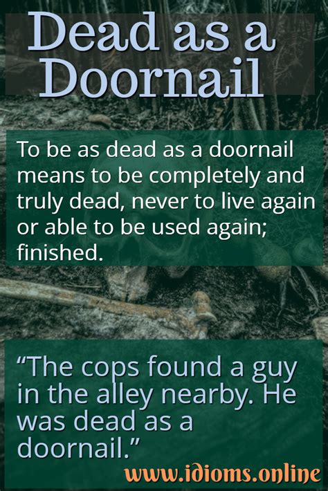 If there is no context, then there is no discernable meaning. Dead as a Doornail | Idioms Online