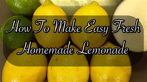 how to make easy fresh homemade lemonade youtube