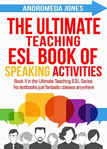 The Ultimate Teaching English As A Second Language Book Of Speaking