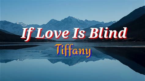 If Love Is Blind Lyricsby Tiffany Youtube