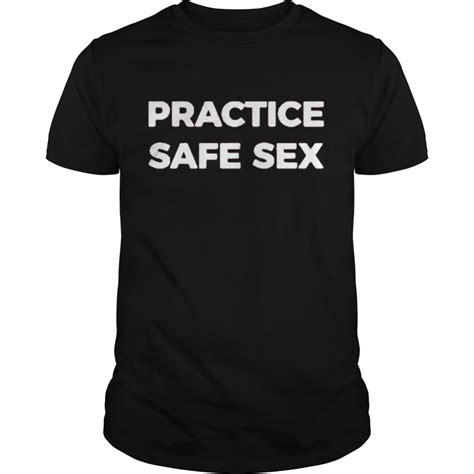Practice Safe Sex Shirt Kingteeshop