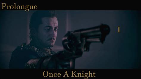 The Order 1886 Playthrough 1 Prolongue Once A Knight 4k Youtube