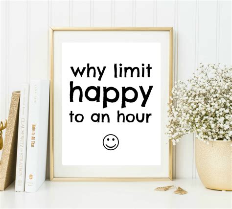 Why Limit Happy To An Hour Instant Download Printable Etsy