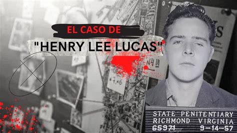 Henry Lee Lucas The Confession Killer El Mundo Del Crimen Youtube