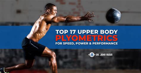 Top 17 Upper Body Plyometrics For Speed Power And Performance Dr John