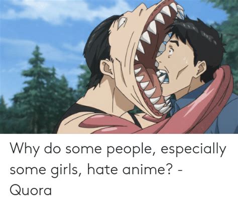 Why Do Some People Especially Some Girls Hate Anime Quora Anime