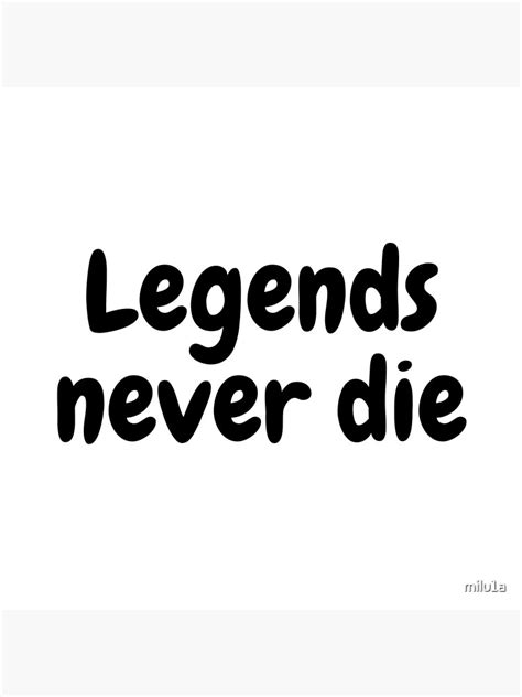 Legends Never Die Poster By Milu1a Redbubble