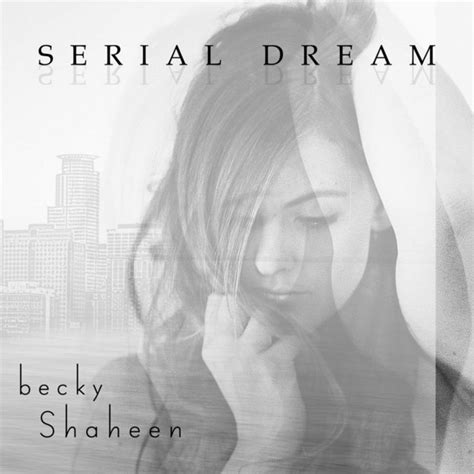 Serial Dream Album By Becky Shaheen Spotify