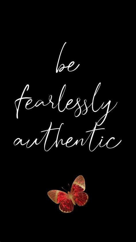 Be Fearlessly Authentic Uploaded By Bosslady356 Inspirational Quotes