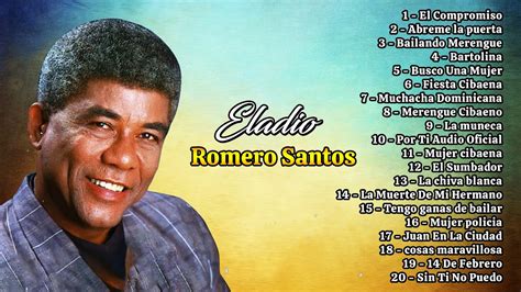 Las Mejores Canciones De Eladio Romero Santos Clasico Mix De Eladio Romero Santos De Exitos
