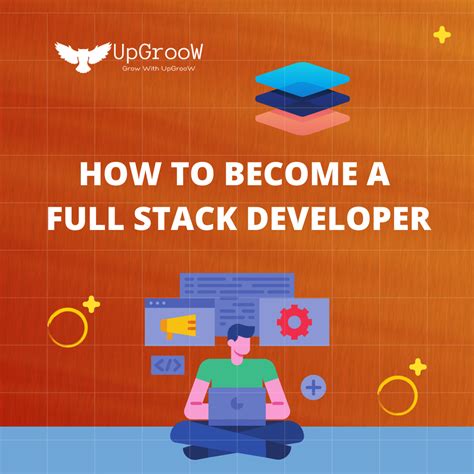 How To Become A Full Stack Developer Upgroow
