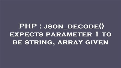 Php Json Decode Expects Parameter To Be String Array Given Youtube