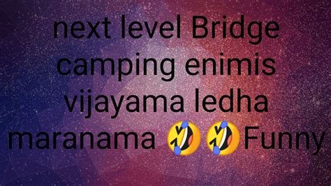 Next Leve Bridge Camping Enimis Iam Noob Plyer Youtube