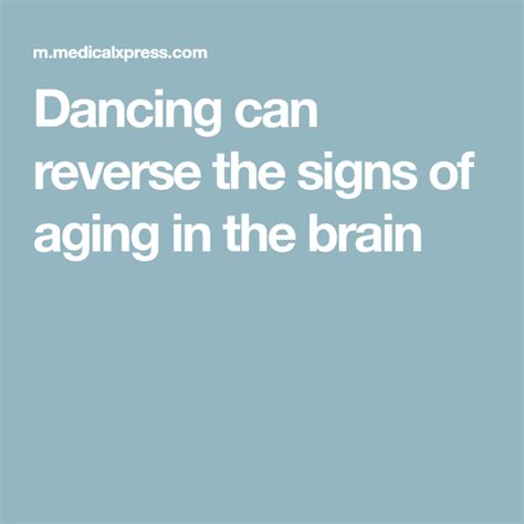 Dancing Can Reverse The Signs Of Aging In The Brain Aging Signs