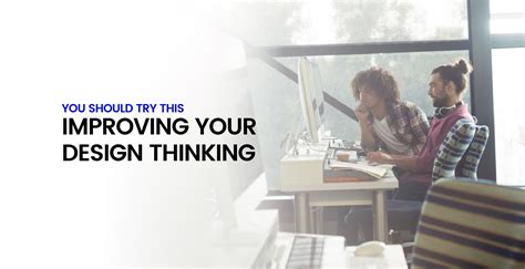 You Should Try Thisimproving Your Design Thinking Make It Pop