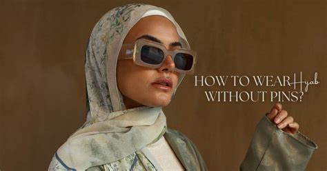 How To Wear Hijab Without Pins The 4 Best Ways Emma