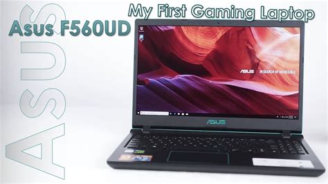Asus F560ud Bq055t My First Gaming Laptop Laptop Review Youtube