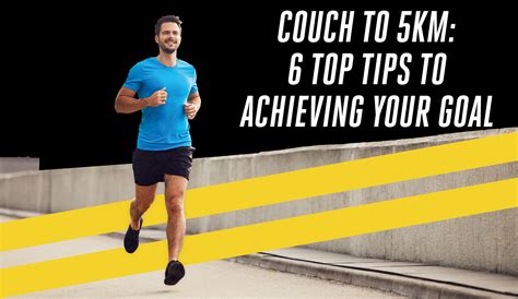 Couch To 5km 6 Top Tips To Achieving Your Goal