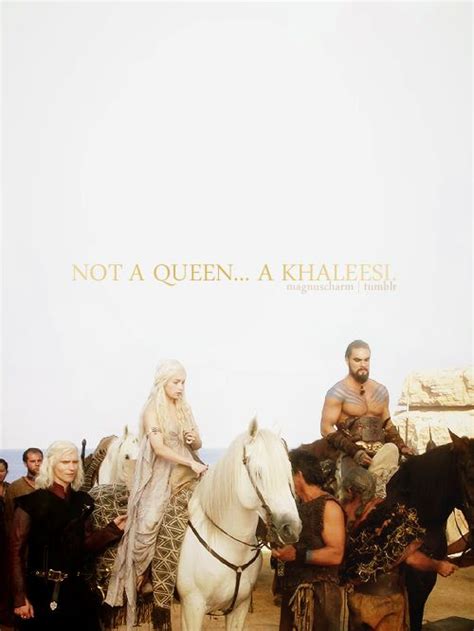 Not A Queen A Khaleesi Khal And Khaleesi Geek Life Khaleesi