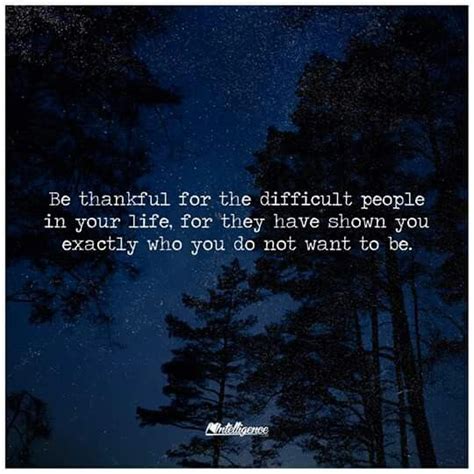 The Words Be Grateful For The Difficult People In Your Life For They