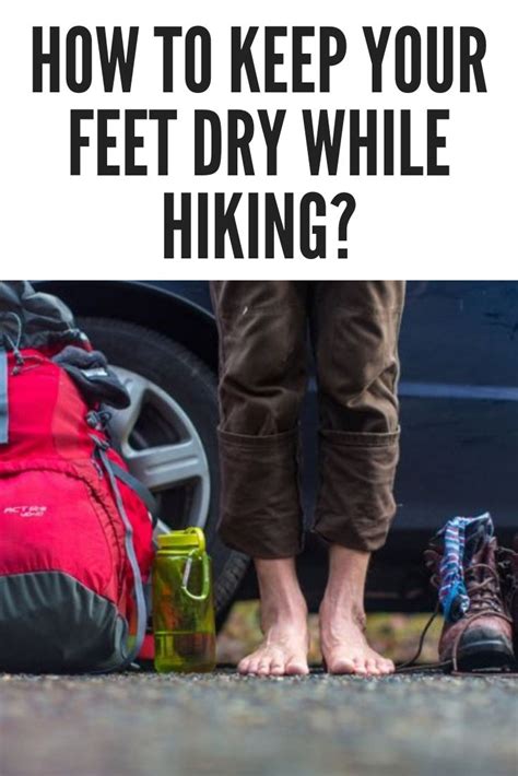 Trench Foot Guide How To Keep Your Feet Dry With Images Trench Foot Dry Hiking Tips