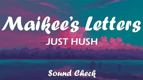 Mikee S Letters Just Hush Lyrics Youtube
