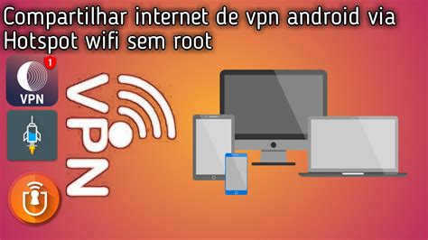 Como Partilhar A Internet De Vpn Android Via Hotspot Wifi Sem Root