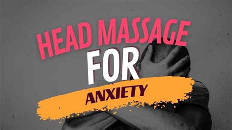 Healing Touch Head Massage For Anxiety Relief Massaging Tips 2024