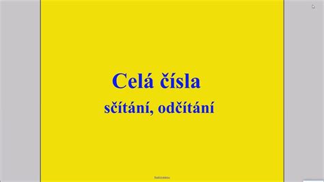 V nejjednodušším tvaru sčítání kombinuje dvě čísla, sčítance, do jednoho čísla, nazývaného součet. Celá čísla - sčítání, odčítání - YouTube