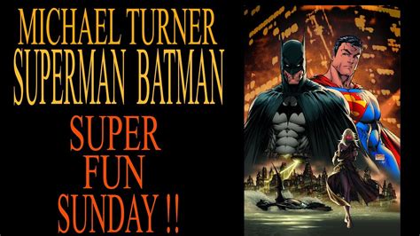 Super Fun Sunday Michael Turner Superman Batman Gallery