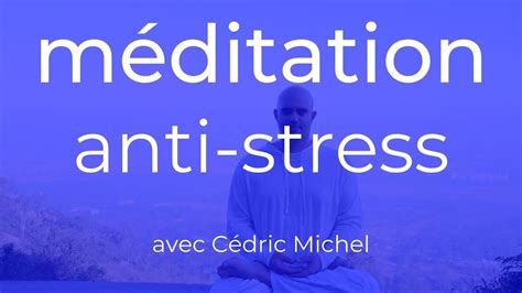 Méditation Relaxation Anti Stress Cédric Michel Youtube