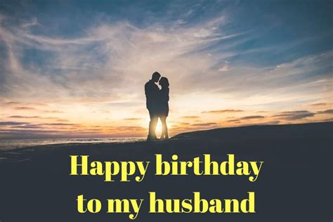 Happy Birthday Husband Best Birthday Wishes For Husband Greatest
