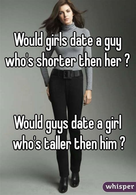 Would You Date A Girl Taller Than You Whisper